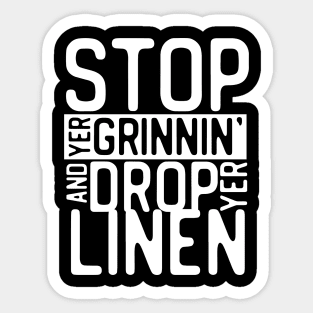 Stop Yer Grinnin' Sticker